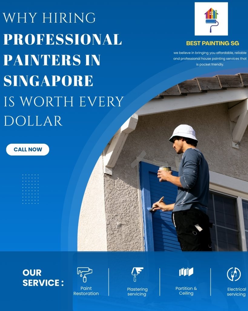 Why Hiring Professional Painters in Singapore is Worth Every Dollar